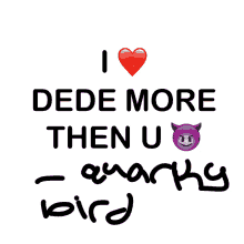 a sign that says i love dede more then u weird