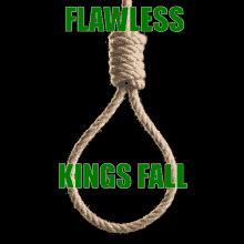 a rope noose with the words flawless kings fall on it