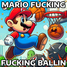 a poster of mario playing basketball with the words " mario fucking fucking ballin " below him