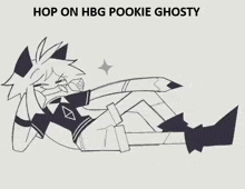 a black and white drawing of a person with the words hop on hbg pookie ghosty above them