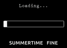 a loading bar with the words summertime fine written below it