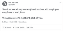 services are slowly coming back online , although you may have a wait time . we appreciate the patient part of you . tweetdeck