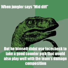 a picture of a dinosaur with the words " when jungler says " mid diff " on it