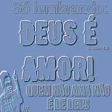 a poster that says so lembrando deus e amor quem não ama nao e de deus