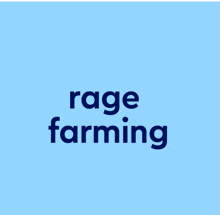 a blue background with the words rage farming