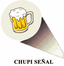 a cartoon drawing of a mug of beer with the word chupi señal below it .