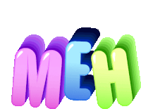 the word " meh " is displayed in a rainbow of colors