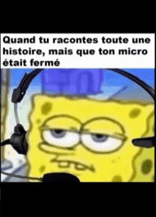 a cartoon of spongebob wearing headphones with a caption that says quand tu racontes toute une histoire