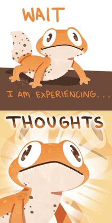 an illustration of a lizard with the words wait i am experiencing thoughts below it