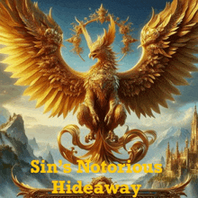 a painting of a phoenix with the words sin 's notorious hideaway written below it