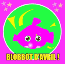 a pink blobbot is in a green circle with the words blobbot d' avril written below it