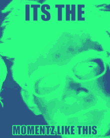 a green and blue poster with the words " it 's the momentz like this " on it