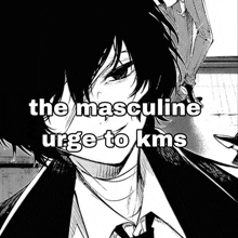 a black and white image of a man in a suit and tie with the words `` the masculine urge to kms '' .