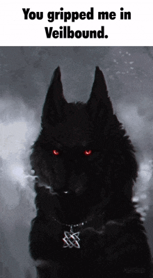 a picture of a black wolf with red eyes and the words you gripped me in veilbound