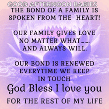 a good afternoon babies the bond of a family is spoken from the heart god bless i love you for the rest of my life