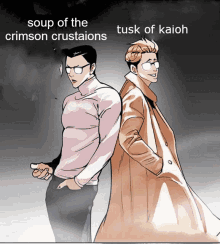 two men are standing next to each other with the caption soup of the crimson crustations