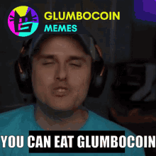 a man wearing headphones with the words you can eat glumbocoin on the bottom