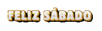 feliz sabado is written in gold and white on a white background