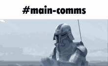 a clone trooper from star wars is standing in front of a white background with the words `` # main-comms '' written on it