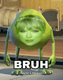 a green monster with taylor swift 's face and the words bruh