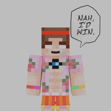 a minecraft character with a speech bubble saying nah i 'd win