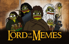 a poster for the lord of the memes showing a group of frogs