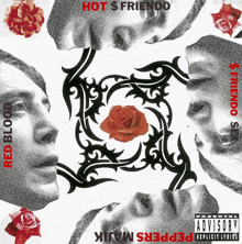 the cover of a hot $ friendo album features a rose