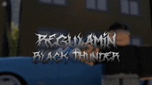 a video game called regularmin black thunder is shown