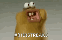 a close up of a cartoon character with its mouth open and the words `` hd streaks '' written on it .