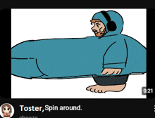 a cartoon of a man in a blue hoodie with headphones and the words toster spin around