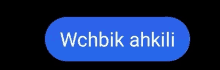 a blue button that says " wchbik ahkili " on it