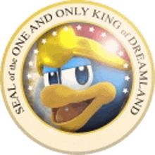 a seal of the one and only king of dreamland .