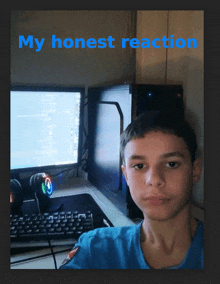 a picture of a boy in front of a computer with the words my honest reaction above him