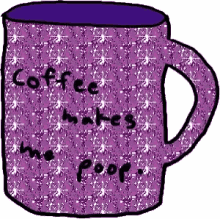 a purple coffee mug with the words `` coffee makes me poop '' written on it