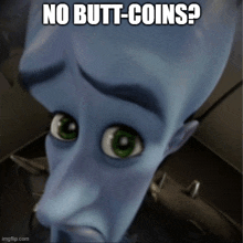 a cartoon character with green eyes and the words no butt-coins