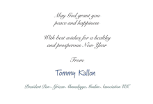 may god grant you peace and happiness with best wishes for a healthy and prosperous new year from tommy pallon