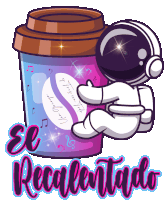 a cartoon of an astronaut holding a cup of coffee with the words el recalentado on the bottom