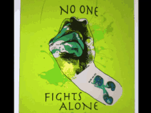 a poster that says " no one fights alone " on it