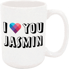 a white coffee mug with the words `` i love you jasmin '' written on it .