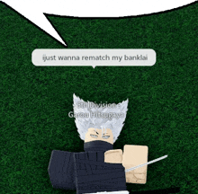 a cartoon character is laying on the grass with a speech bubble that says i just wanna rematch my banklai