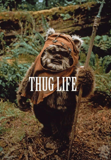 a picture of ewok from star wars with the words thug life on the bottom