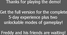 a screen says thanks for playing the demo get the full version for the complete 5 day experience plus two unlocking modes of gameplay