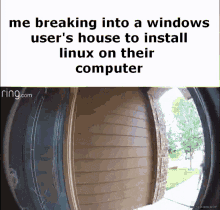 a ring doorbell shows a person breaking into a windows user 's house