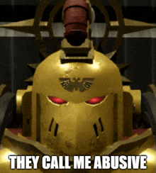 a picture of a robot with the words they call me abusive below it