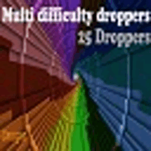 a video game scene with a rainbow of colors and the words `` multi difficulty droppers is droppers '' .