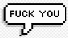 it looks like a pixel art speech bubble that says `` fuck you '' .