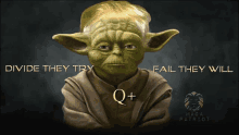 a picture of yoda with the words divide they try fail they will on it