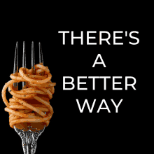 spaghetti on a fork with the words " there 's a better way " above it