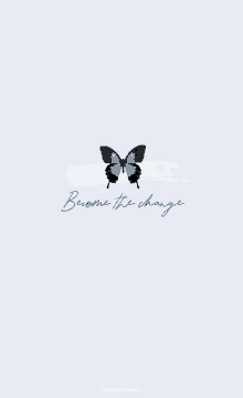 a blue butterfly is on a white background with the words become the change .