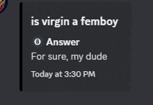 a screenshot of a text message that reads " is virgin a femboy "